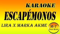 Karaoke - ESCAPÉMONOS - LIRA X MARKA AKME - Instrumental Lyrics Letra
