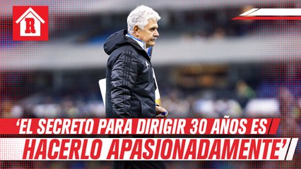 Tuca Ferretti: 'El secreto para dirigir durante 30 años es hacerlo apasionadamente'