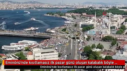 Eminönü'nde kısıtlamasız ilk pazar günü oluşan kalabalık böyle görüntülendi