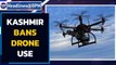 Srinagar bans the use of drone after UAV attack on Jammu's Air Force attack | Oneindia News