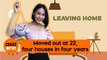 Leaving Home: Moving out at 22 years old, four houses in four years