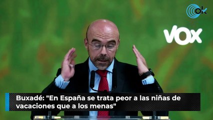 Buxadé: "En España se trata peor a las  niñas de vacaciones que a los menas"