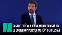 Pablo Casado dice que Irene Montero está en el Gobierno “por ser mujer de un vicepresidente”