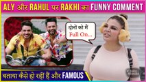 Rakhi Sawant's Funny Comment On Rahul Vaidya & Aly Goni | Thanked Gauahar, Jay & Others For Loving The Song
