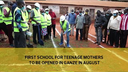 First school for teenage mothers to be opened in Ganze