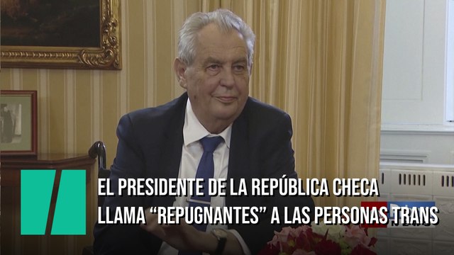 El presidente de República Checa dice que los transexuales son repugnantes
