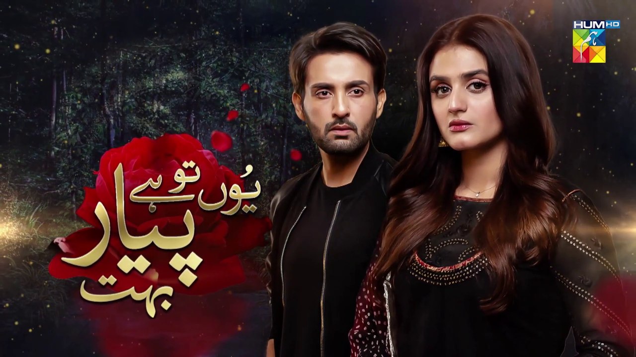Yun Tu Hai Pyar Bohut Episode 6 HUM TV Drama 28 June 2021