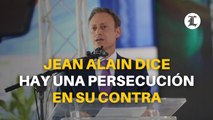 Jean Alain Rodríguez dice hay una persecución en su contra y se pone a disposición de la justicia