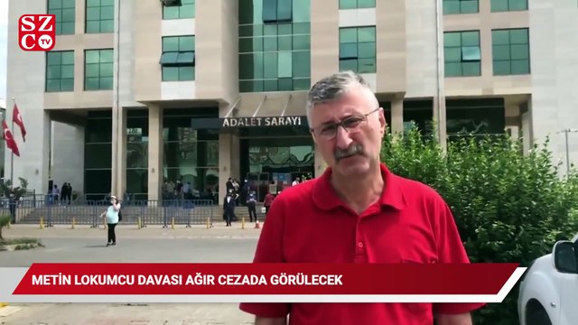 Metin Lokumcu davası ağır cezada görülecek
