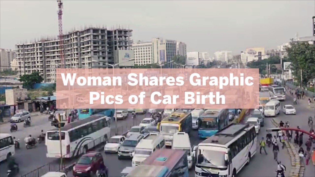 Woman Shares Graphic Pics of Car Birth: 'The Moment We Hit Traffic, My ...