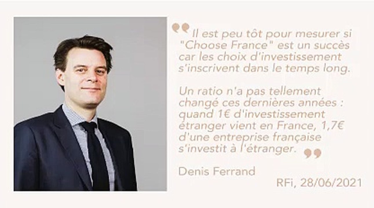 La France est-elle devenue plus attractive pour les investisseurs étrangers depuis le lancement de "Choose France" ? (Denis Ferrand)