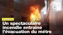 Londres : Un spectaculaire incendie entraîne l’évacuation du métro et de bâtiments