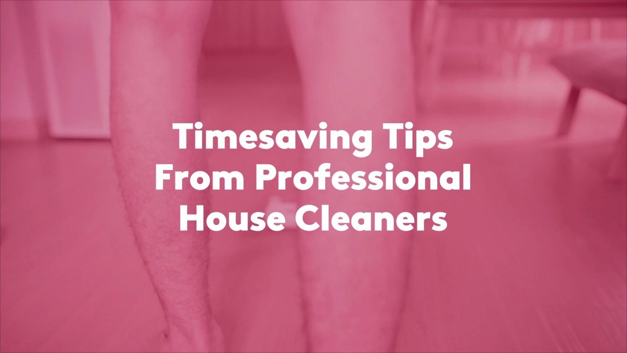 Timesaving Tips From Professional House Cleaners