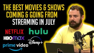 The BEST Movies & Shows Coming And Going From Streaming In July