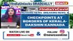 Kerala Negative RT-PCR Mandatory For Commuters Checkpoints To Be Set Up NewsX