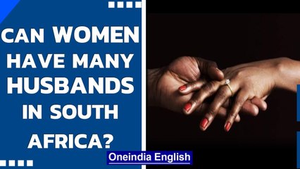 South Africa: Women can't have multiple husband's but men can marry many times? | Oneindia News