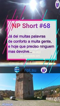 NP Short #68 | Já dei muitas palavras de conforto a muita gente e hoje que preciso ninguém mas devolve