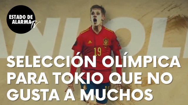 La lista de convocados para la Selección de Fútbol de cara a los JJOO de Tokio que no gusta a muchos