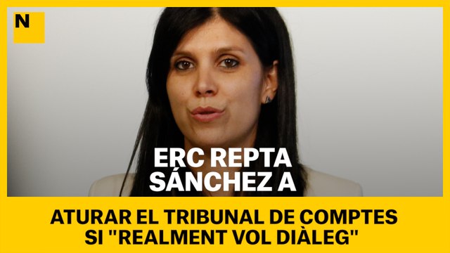 ERC repta Sánchez a aturar el Tribunal de Comptes si realment vol diàleg