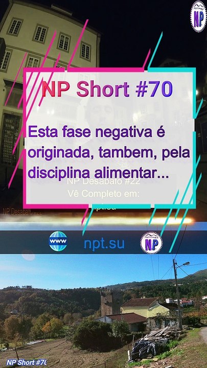 NP Short #70 | Esta fase negativa é originada, também, pela disciplina alimentar