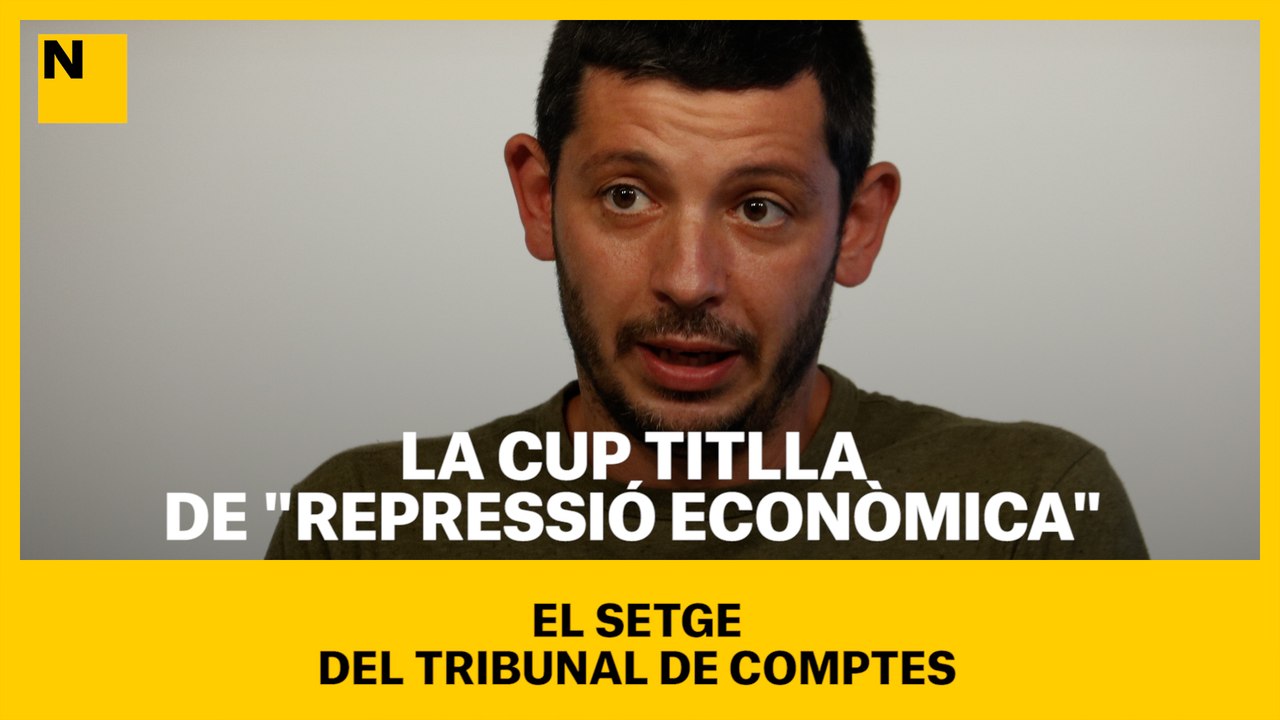 La CUP titlla de "repressió econòmica" el setge del Tribunal de Comptes