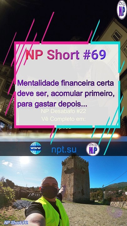 NP Short #69 | A mentalidade financeira certa deve ser, acumular primeiro, para gastar depois