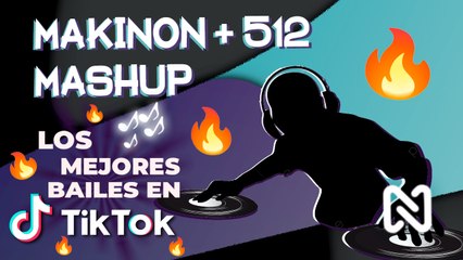 NUEVO TREND | EL MAKINON + 512 MASHUP de Dj Nico Mejía en TIKTOK - Junio 2021