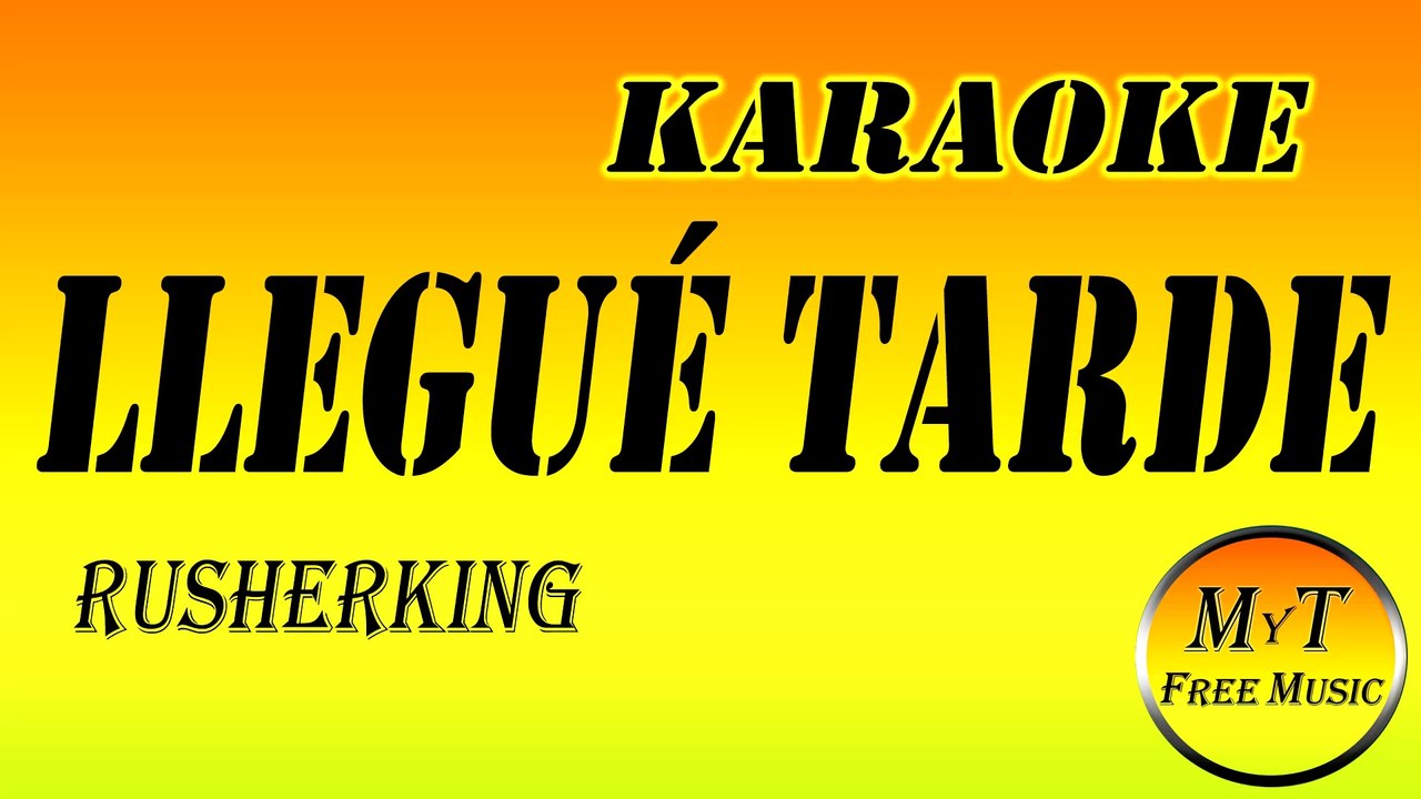 Karaoke - Llegué Tarde - Rusherking - Instrumental Lyrics Letra