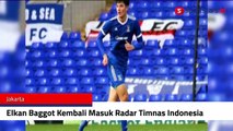 Jelang Playoff Piala Asia, Elkan Baggott Kembali Masuk Radar Timnas Indonesia