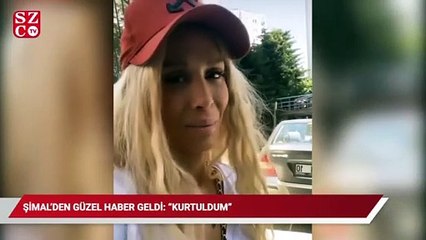 Şimal’den güzel haber geldi: Kurtuldum