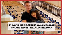 11 Fakta Idris Bozkurt, Pria Bule yang Mengaku Sayang Banget pada Lucinta Luna