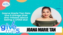 Give Me 5: Joana Marie Tan lists the things that she misses as a child star