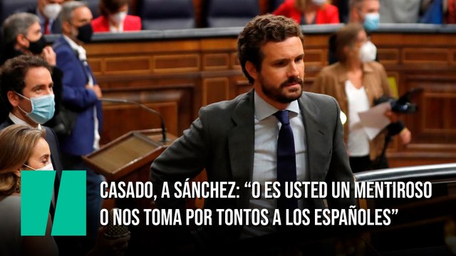 Pablo Casado, a Sánchez: “O es usted un mentiroso o nos toma por tontos a los españoles