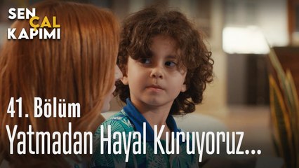 Yatmadan önce hayal kuruyoruz... - Sen Çal Kapımı 41. Bölüm