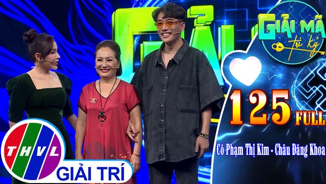 Giải mã tri kỷ - Tập 125 FULL: Cô Phạm Thị Kim - Ca nhạc sĩ Châu Đăng Khoa