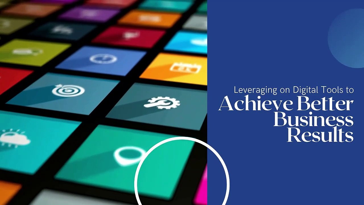 Leveraging on Digital Tools to Achieve Better Business Results
