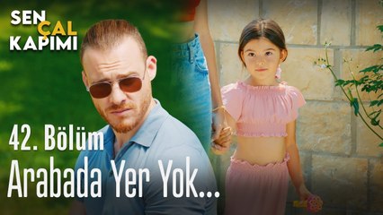 Arabada yer yok... - Sen Çal Kapımı 42. Bölüm