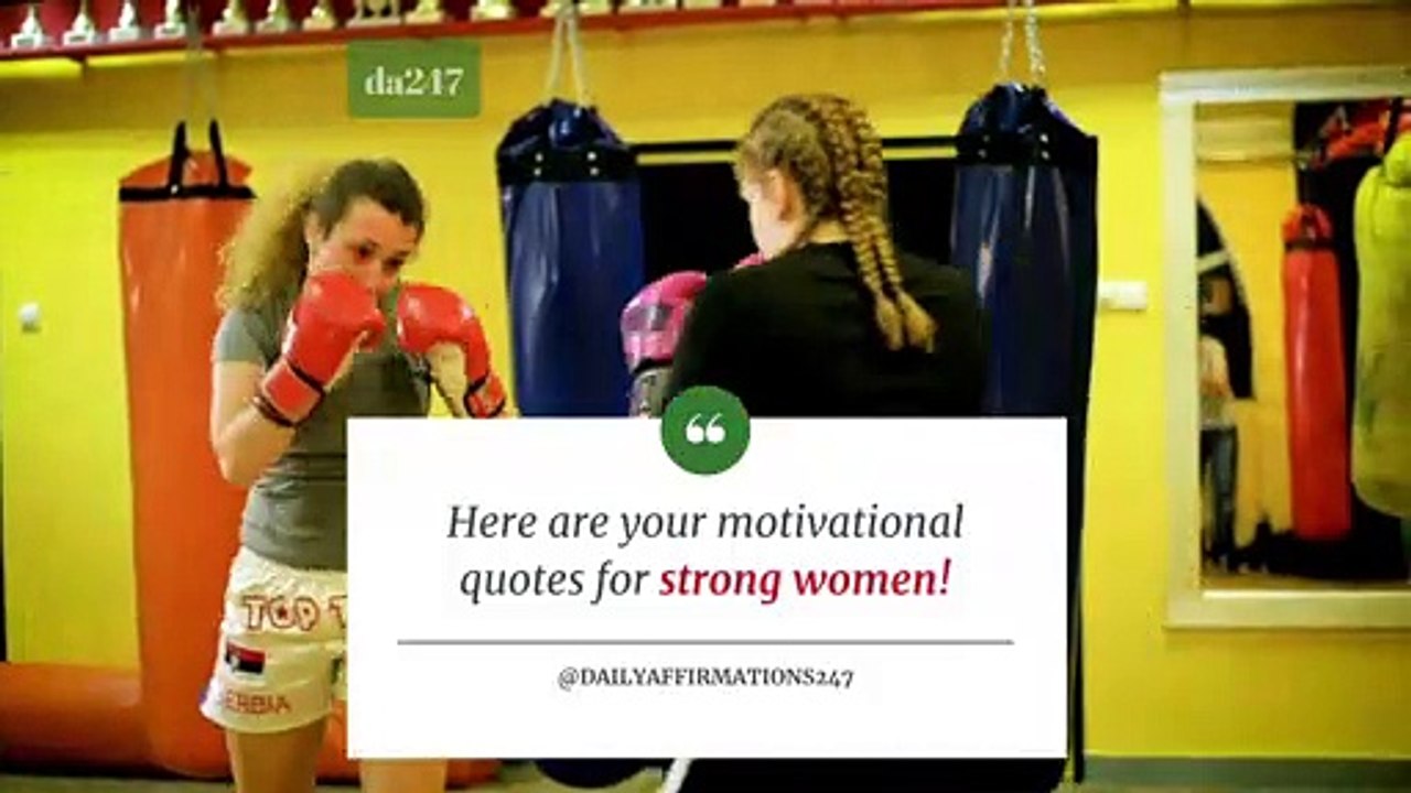 Here Are Your Motivational Quotes For Strong Women!