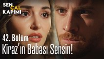 Kiraz'ın babası sensin! - Sen Çal Kapımı 42. Bölüm