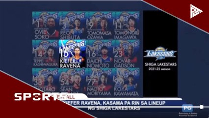 Kiefer Ravena, kasama pa rin sa lineup ng Shiga Lakestars