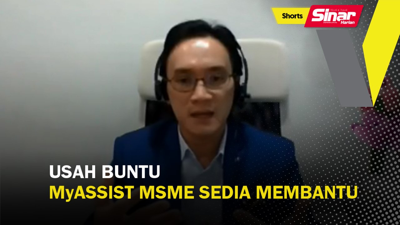 SHORTS: Usah buntu, MyAssist MSME sedia membantu