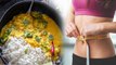 Dal Chawal खाने से तेजी से होगा Weight Loss, जानें खाने का सही Time | Boldsky