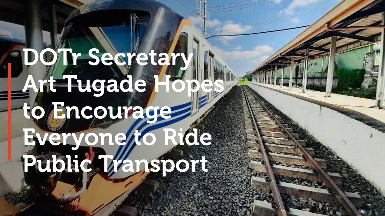 DOTr Secretary Art Tugade Hopes to Encourage Everyone to Ride Public Transport