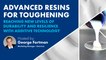 Advanced Resins for Toughening _- Reaching news levels of durability and resilience with additive technology