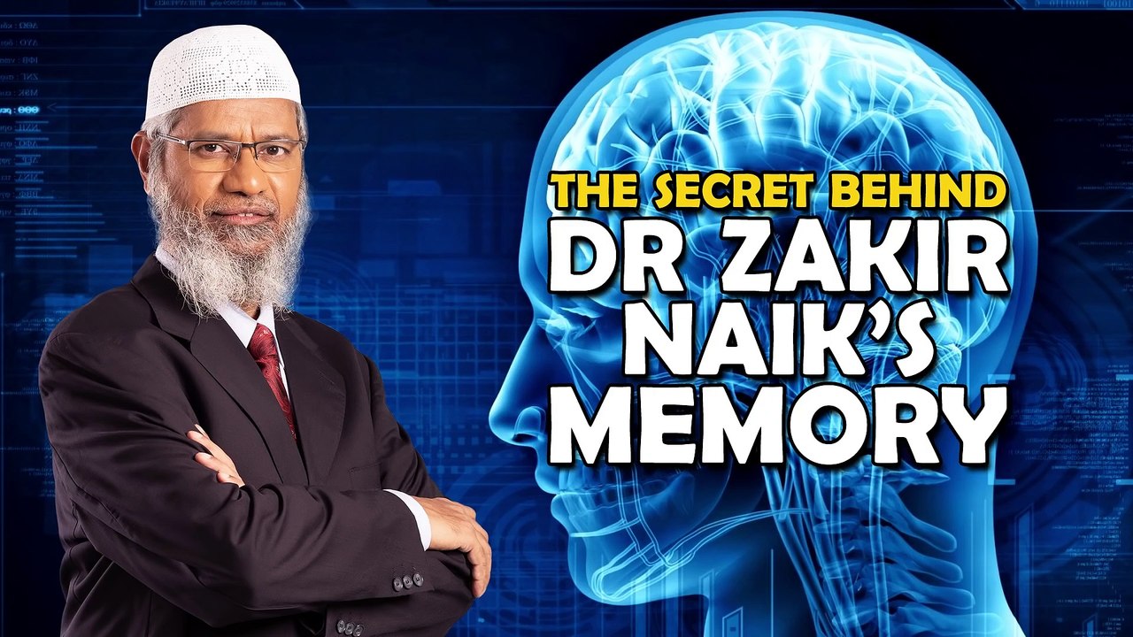 The Secret behind Dr Zakir Naik’s Memory - Dr Zakir Naik
