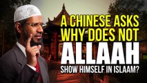 A Chinese Asks Why Does Not Allaah Show Himself in Islaam - Dr Zakir Naik