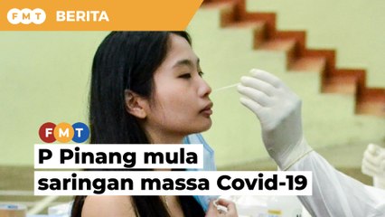 P Pinang mula saringan massa bersasar Covid-19 mulai 5 Julai