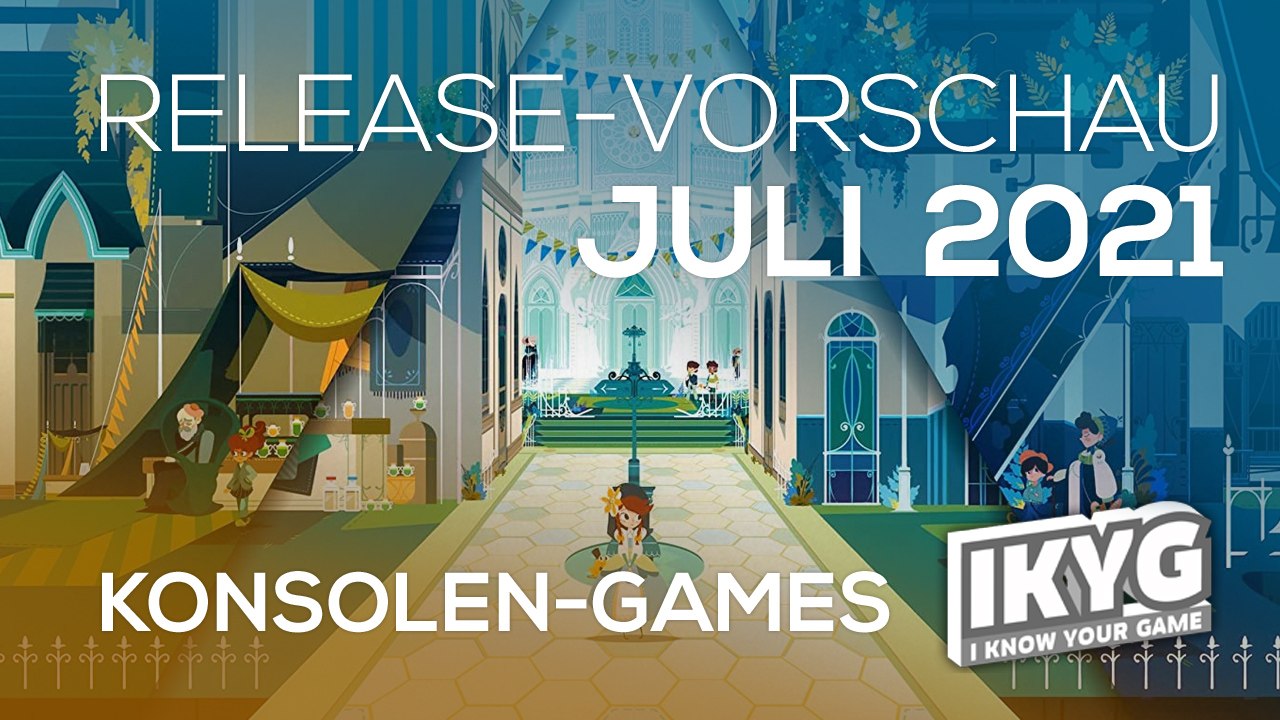 Games-release-vorschau - juli 2021 - konsole