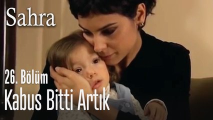 Kabus bitti artık - Sahra 26. Bölüm