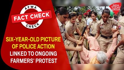 Fact Check Video: Six-year-old picture of police action linked to ongoing farmers’ protest